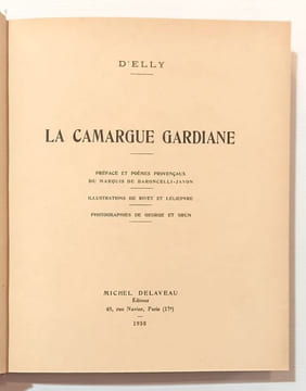 La Camargue gardiane. Préface et poèmes provençaux du Marquis de Baroncelli-Javon. Relié à la suite : Gloires camarguaises -. ELLY (Elie Rul, dit Jean ...