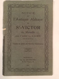 Notice sur l'Antique abbaye de St-Victor de Marseille. Vendue au profit des œuvres paroissiales.