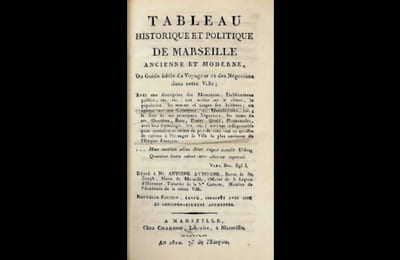 Tableau historique et politique de Marseille ancienne et moderne, ou guide fidèle du voyageur et des négociants dans cette ville.
