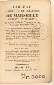 Tableau historique et politique de Marseille ancienne et moderne, ou guide fidèle du voyageur et des négociants dans cette ville.