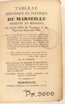 Tableau historique et politique de Marseille ancienne et moderne, ou guide fidèle du voyageur et des négociants dans cette ville.. GUIDE Marseille ...