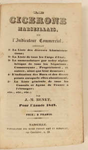 Le Cicerone marseillais, ou l'Indicateur Commercial pour l'année 1842, contenant 1° la liste des diverses Administrations; 2° la liste des Corps d'Etat; 3° la liste générale de tous les Consuls et Agens de France à l'étranger: 4° la nomenclature par ordre alphabétique de tous les Négocians, Commerçans, Propriétaires et autres, ainsi que leur demeure; 5° l'indication des rues…