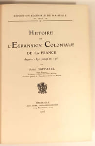 BARRE H. Voyageurs et explorateurs provençaux - GAFFAREL Paul. Histoire de l'expansion coloniale de la France depuis 1870 jusqu'en 1905.