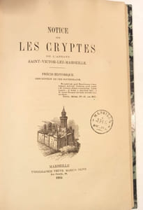 Notice sur les cryptes de l'abbaye Saint-Victor-lez-Marseille. Précis historique. Description de ces souterrains.