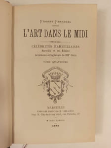 L'Art dans le Midi. Célébrités marseillaises. Marseille et ses édifices. Architectes et ingénieurs du XIXe siècle.