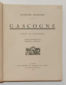 Gascogne -  Types et coutumes. Dessins originaux de Clément Serveau.. ESCHOLIER Raymond