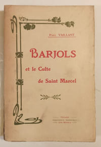 BARJOLS et le culte de Saint Marcel. Préface d'Etienne Jouve