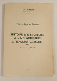Histoire de la Seigneurie et de la Communauté de Flassans -sur-Issole (Var) des origines au XX° siècle