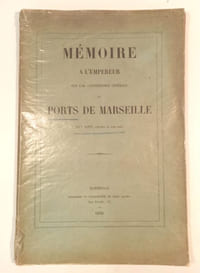 Mémoire à l'Empereur sur une constitution générale des ports de Marseille.