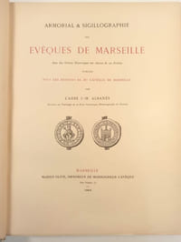 Armorial et sigillographie des Evêques de Marseille, avec des notices historiques sur chacun de ces prélats.
