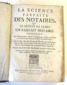 LA SCIENCE PARFAITE DES NOTAIRES, ou Le moyen de faire UN PARFAIT NOTAIRE, contenant les Ordonnances, Arrêts & Règlemens rendus touchant la fonction ...