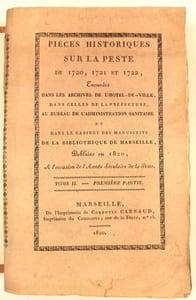 Pièces historiques sur la peste de Marseille et d'une partie de la Provence, en 1720, 1721 et 1722, trouvées dans les archives de l'Hôtel-de-Ville, dans celle de la Préfecture (…), publiées à l'occasion de l'année séculaire de la Peste.