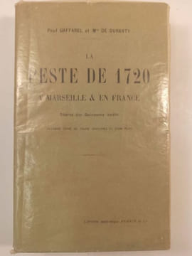 La peste de 1720 à Marseille & en France d'après des documents inédits.. GAFFAREL et DE DURANTY