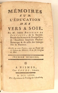 Mémoires sur l'éducation des vers à soie. Divisés en trois parties, avec un traité sur la culture des mûriers & un sur l'origine du miel.A la suite: Catalogue des Auteurs qui ont ecrit sur les Vers à Soie & sur les Mûriers