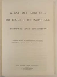 Atlas des paroisses du diocèse de Marseille. Document de travail hors commerce contenant le texte des circonscriptions paroissiales promulgué le 15 janvier 1980 par le cardinal-archevêque.