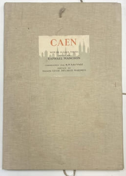 Caen. Suite de 10 eaux-fortes gravées par Raphaël Manchon. Commentées par R. N. Sauvage. Préface de Lucie Delarue-Mardrus.. MANCHON Raphael et ...
