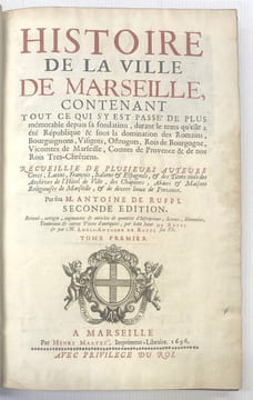 Histoire de la ville de Marseille, contenant tout ce qui s'y est passé de plus mémorable depuis sa fondation durant le tems qu'elle a été République ...