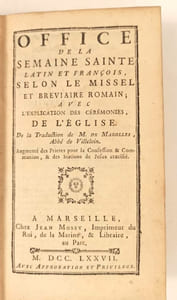 Office de la semaine sainte latin et français, selon le missel et bréviaire romain, avec l'explication des cérémonies de l'Eglise. De la traduction de M; de Marolles, abbé de Villeloin.