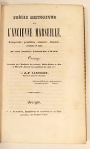 Précis historique sur l'ancienne Marseille. Topographie, population, commerce, industrie, sciences et arts de cette nouvelle Athènes des Gaules.