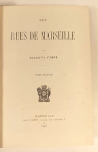 Les rues de Marseille. (5 vol.). - Notice historique sur les anciennes rues de Marseille démolies en 1862 pour la création de la rue Impériale. (1 vol.).