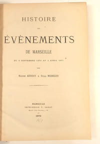 Histoire des évènements de Marseille du 4 septembre 1870 au 4 avril 1871.