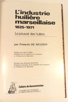 L'Industrie huilière marseillaise 1825-1971. Le pouvoir des huiliers.. MUIZON François de.