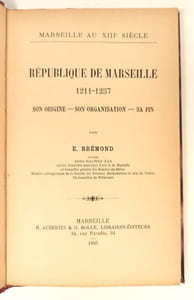 Marseille au XIIIè siècle. République de Marseille, 1211-1257. Son origine, son organisation, sa fin.