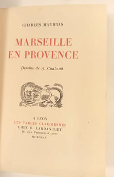 Marseille en Provence. Dessins de A. Chabaud. De la collection "Les tables claudiennes.". MAURRAS (Charles).CHABAUD (A.)