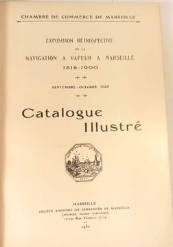 Exposition rétrospective de la navigation à vapeur à Marseille 1818-1900. Septembre - Octobre 1929. Catalogue illustré.. NAVIGATION A VAPEUR A ...