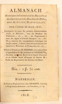 Almanach historique et commercial de Marseille et du département des Bouches-du-Rhône, suivi du Guide Marseillais pour l’année de grâce 1818, ...