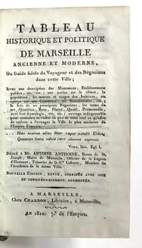 Tableau historique et politique de Marseille ancienne et moderne, ou Guide fidèle du Voyageur et des Négocians dans cette Ville.... GUIDE Marseille ...