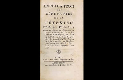 Explication des cérémonies de la Fête-Dieu d'Aix en Provence, ornée de figures du Lieutenant de Prince d'Amour, du Roi & Bâtonniers de la Bazoche, de l'Abbé de la Ville, & des Jeux des Diables, des Razcaffetos, des Apôtres, de la Reine de Saba, des Tirassons, des Chevaux-frux, &c. &c. &c. Et des Airs notés, consacrés à cette Fête.