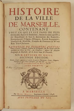 Histoire de la ville de Marseille, contenant tout ce qui s'y est passé de plus mémorable depuis sa fondation durant le tems qu'elle a été République ...