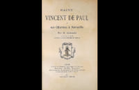 Saint Vincent de Paul et ses œuvres à Marseille.