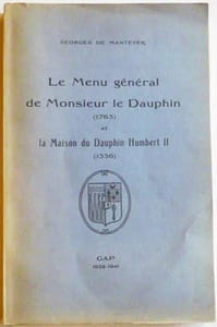 Le menu général de Monsieur le Dauphin (1763) et la maison du Dauphin Humbert II (1336).