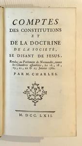 Comptes des constitutions et de la doctrine de la société, se disant de Jésus. Rendus au Parlement de Normandie, toutes les Chambres assemblées, les 16, 18, 19, 21, 22 & 23 janvier 1762