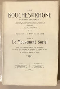 Les Bouches du Rhône. Encyclopédie départementale publiée par le Conseil Général avec le concours de la ville de Marseille et de la chambre de commerce. Le mouvement social.