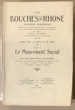 Les Bouches du Rhône. Encyclopédie départementale publiée par le Conseil Général avec le concours de la ville de Marseille et de la chambre de ...