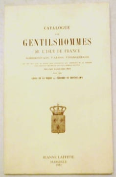 Catalogue des gentilshommes de l'isle de France Soissonnais, Valois, Vermandois.... LA ROQUE Louis et BARTHELEMY Edouard.