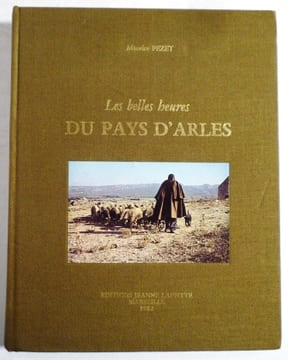 Les belles heures du pays d'Arles.. PEZET (Maurice).