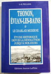 Thonon, Evian-les-Bains et le Chablais moderne. Etude historique depuis la Révolution jusqu'à nos jours.