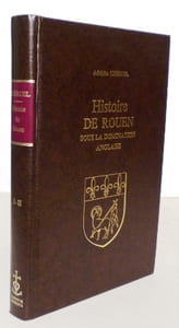 Histoire de Rouen sous la domination anglaise au XVè siècle, suivie de pièces justificatives publiées pour la première fois d'après les manuscrits des archives muinicipales de Rouen.