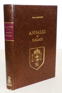 Annales de Calais, depuis les temps les plus reculés jusqu'à nos jours.