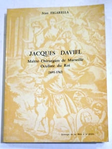 Jacques Daviel, maître chirurgien de Marseille, oculiste du Roi (1693-1762).