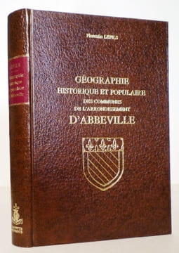 Géographie historique et populaire des communes de l'arrondissement d'Abbeville.. LEFILS (Florentin).