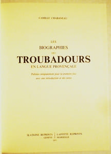 Les biographies des troubadours en langue provençale, avec une introduction et des notes, accompagnées de textes latins, provençaux, italiens et espagnols concernant ces poètes (…).