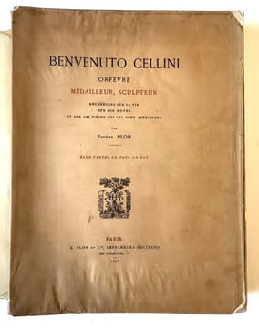 Benvenuto Cellini, orfèvre, médailleur, sculpteur.Recherches sur sa vie, sur son œuvre et sur les pièces qui lui sont attribuées.. CELLINI. -PLON ...