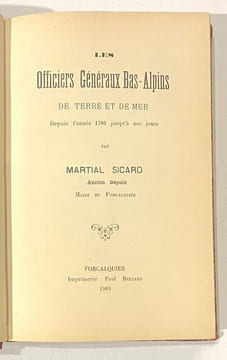 Les Officiers Généraux Bas-Alpins de terre et de mer depuis l'année 1700 jusqu'à nos jours.. SICARD (Martial).