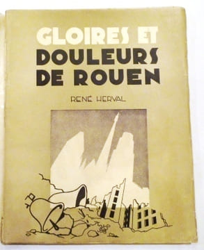 Gloires et douleurs de Rouen.. HERVAL (René).