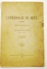 La cathédrale de Metz. Brève description. 2è édition.. PELT (J.-B.).